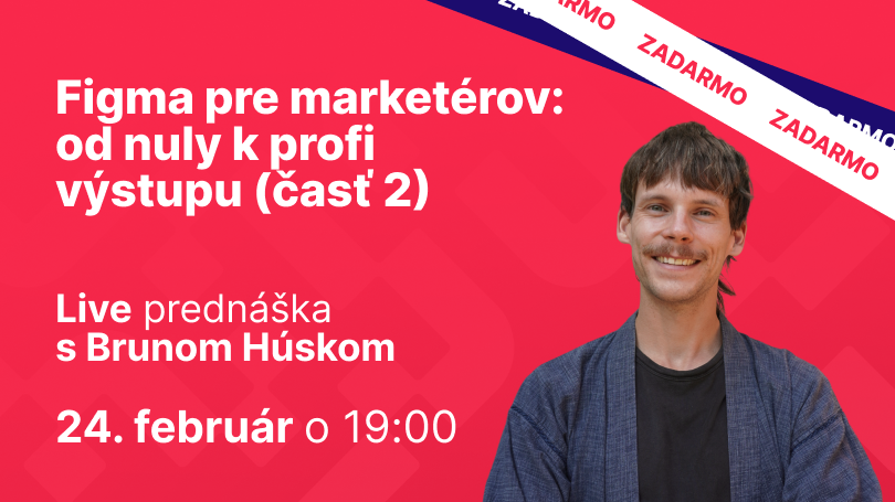 Figma pre marketérov: od nuly k profi výstupu - časť 2