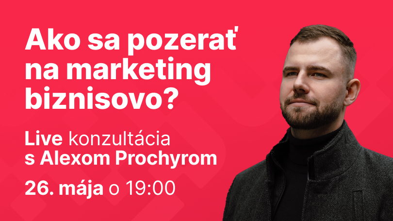 Konzultácia: Ako sa pozerať na marketing biznisovo?