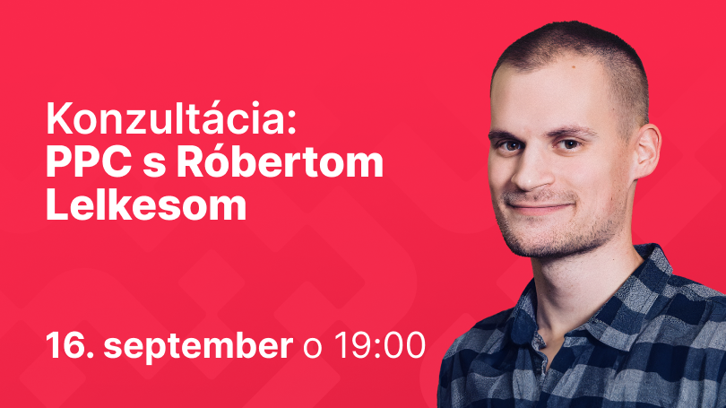 Konzultácia: PPC s Róbertom Lelkesom