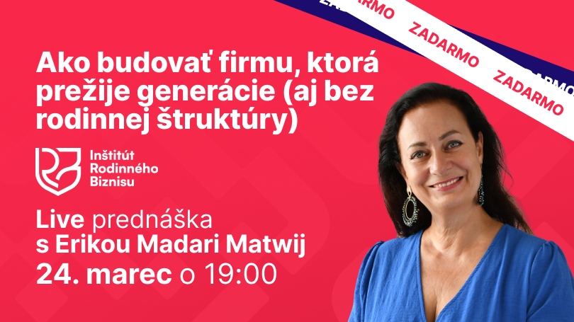 Ako budovať firmu, ktorá prežije generácie (aj bez rodinnej štruktúry)