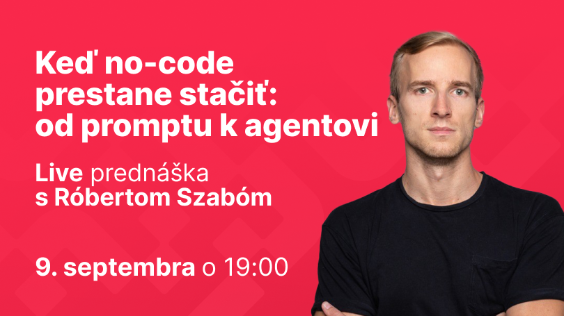 Keď no-code prestane stačiť: od promptu k agentovi