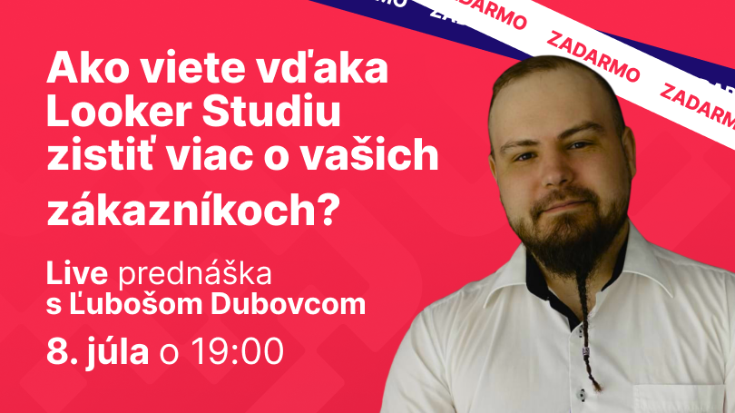 Ako vieš vďaka Looker Studiu zistiť viac o svojich zákazníkoch?